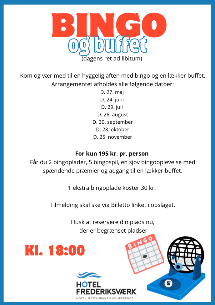 Hotel Frederiksværk En flyer på dansk til et bingo- og buffetarrangement på Hotel Frederiksværk, der viser bingokugler, et bingokort, arrangementsdatoer, prisoplysninger og et starttidspunkt kl. 18:00.