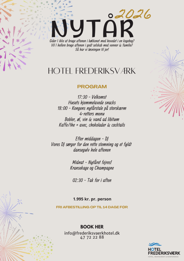 Hotel Frederiksværk Farverig nytårsaften-flyer for Hotel Frederiksværk på dansk med fyrværkeri, arrangementsplan, middagsmenu, pris, kontaktoplysninger og hotellets logo på en hvid baggrund med festlige dekorationer.