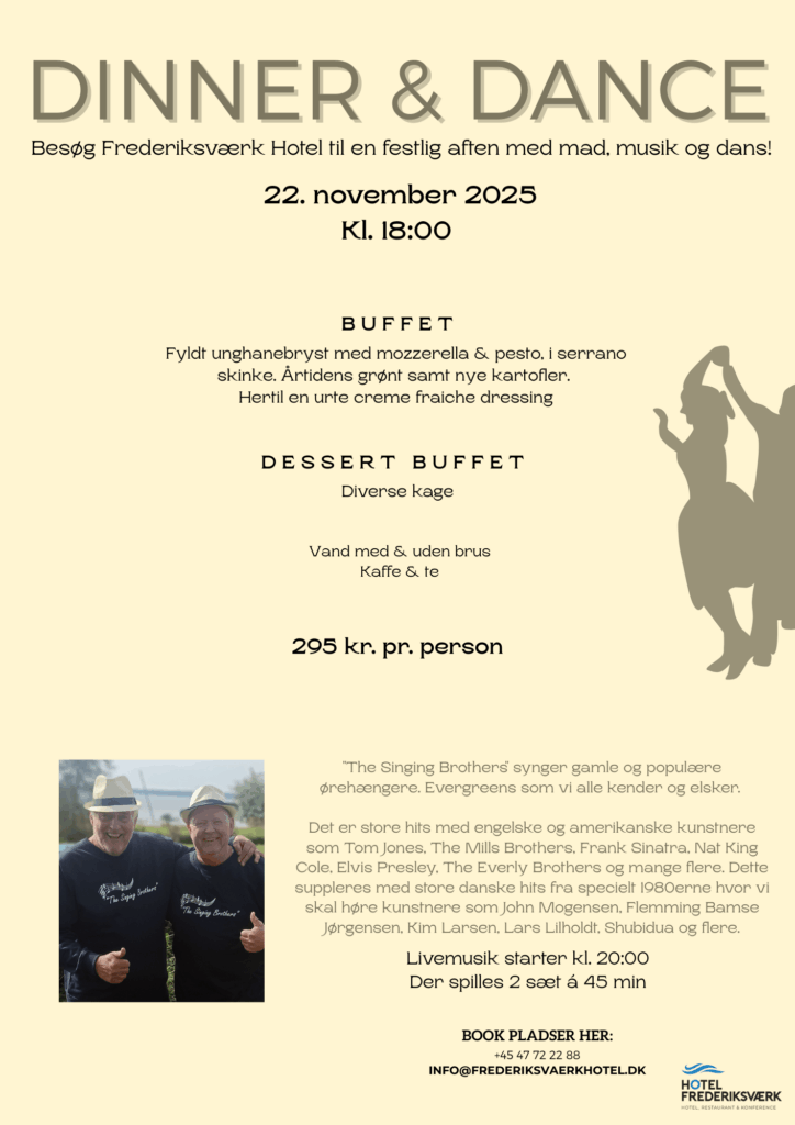 Hotel Frederiksværk Arrangementsplakat for Dinner & Dance på Frederiksværk Hotel den 22. november 2025 med oplysninger om buffet, pris, tidsplan og et foto af tre mænd fra bandet The Singing Brothers nederst.